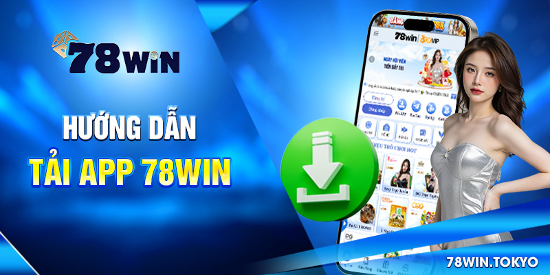 Hướng dẫn tải app 78win