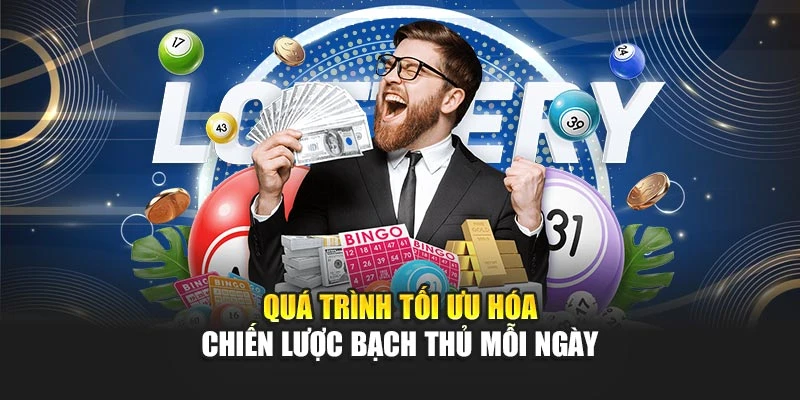 Quá trình tối ưu hóa chiến lược bạch thủ mỗi ngày